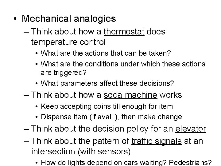 • Mechanical analogies – Think about how a thermostat does temperature control •