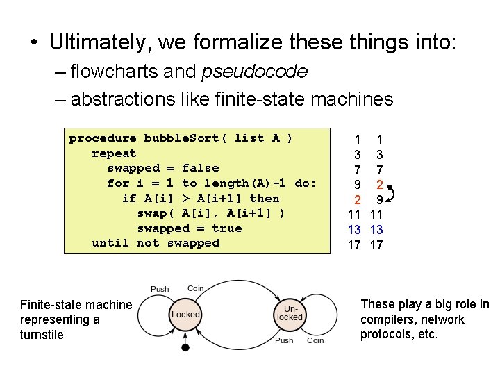  • Ultimately, we formalize these things into: – flowcharts and pseudocode – abstractions