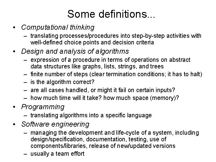 Some definitions. . . • Computational thinking – translating processes/procedures into step-by-step activities with