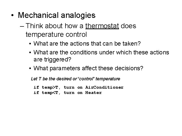  • Mechanical analogies – Think about how a thermostat does temperature control •