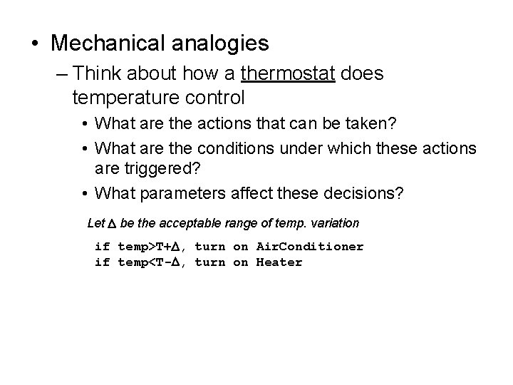  • Mechanical analogies – Think about how a thermostat does temperature control •