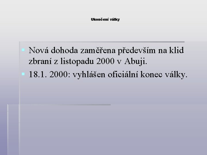 Ukončení války § Nová dohoda zaměřena především na klid zbraní z listopadu 2000 v