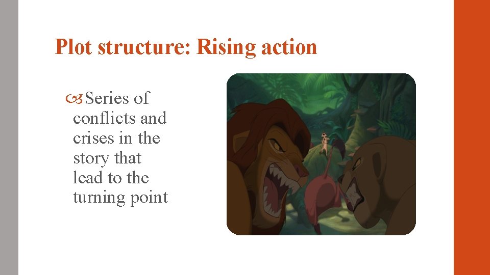 Plot structure: Rising action • Series of conflicts and crises in the story that Plot structure: Rising action • Series of conflicts and crises in the story that