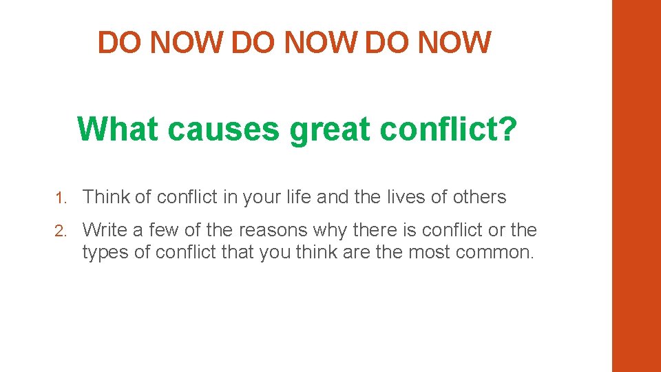 DO NOW What causes great conflict? 1. Think of conflict in your life and DO NOW What causes great conflict? 1. Think of conflict in your life and