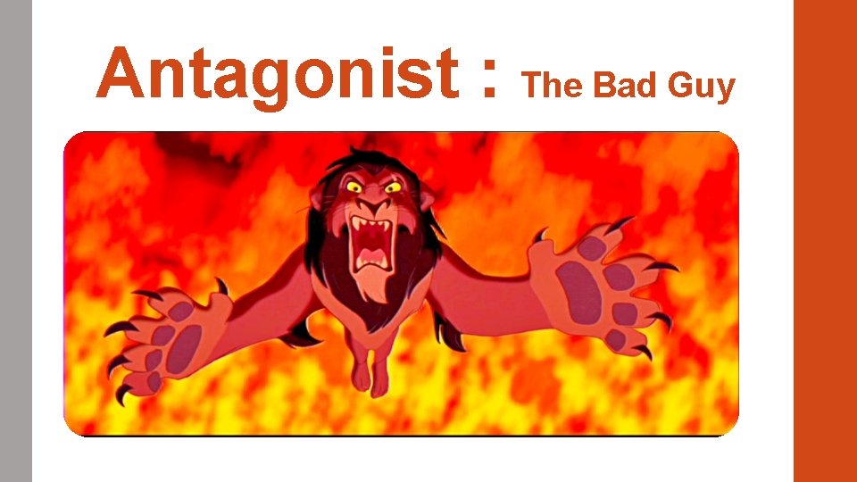 Antagonist : The Bad Guy Antagonist : The Bad Guy