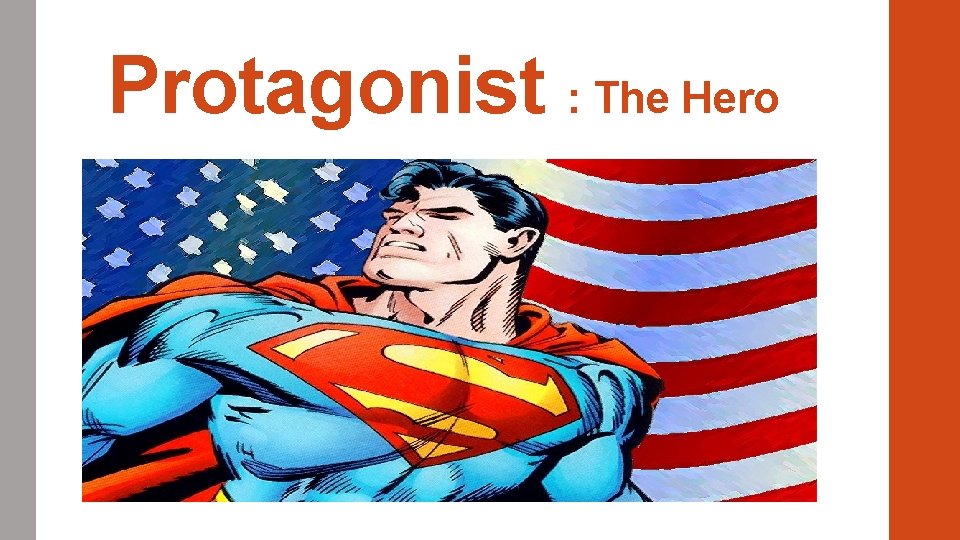 Protagonist : The Hero Protagonist : The Hero