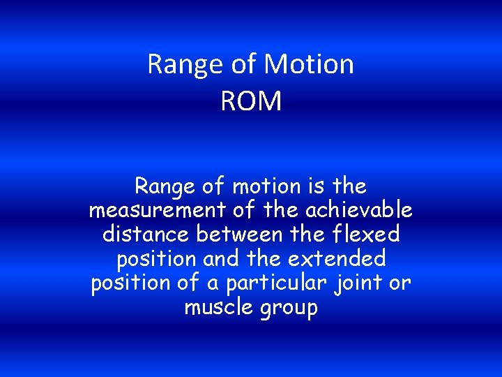 Range of Motion ROM Range of motion is the measurement of the achievable distance