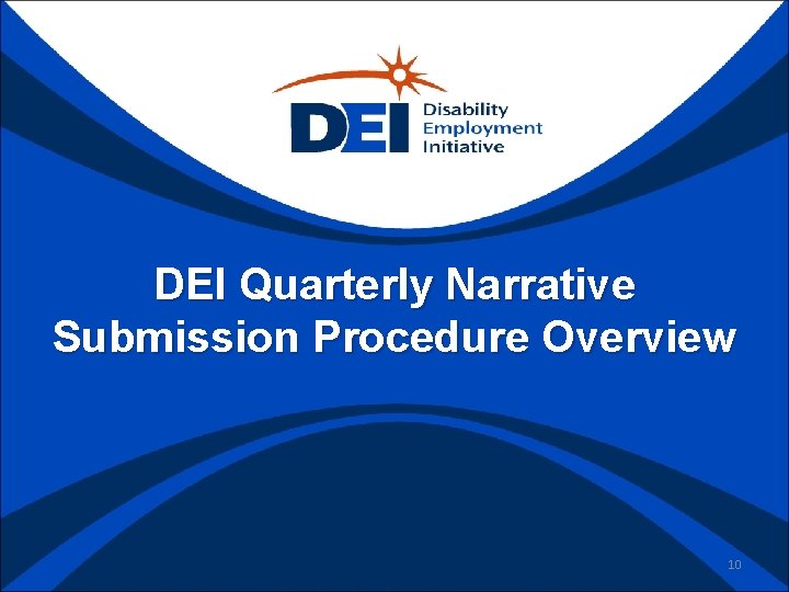 DEI Quarterly Narrative Submission Procedure Overview 10 