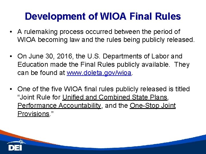 Development of WIOA Final Rules • A rulemaking process occurred between the period of