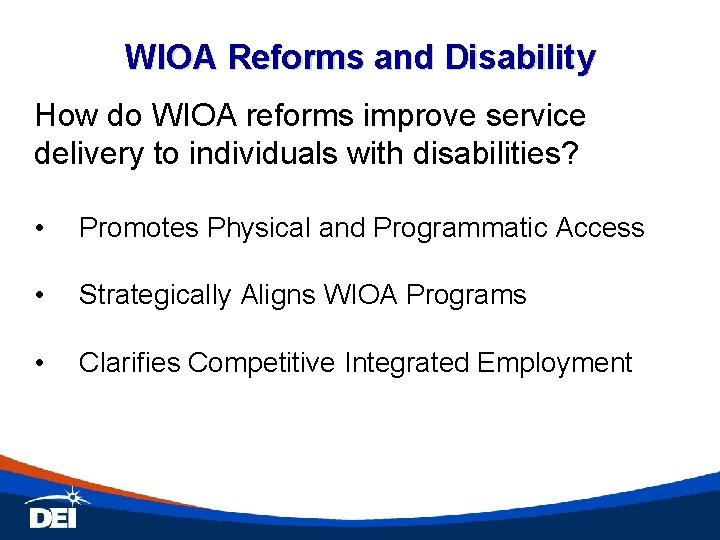 WIOA Reforms and Disability How do WIOA reforms improve service delivery to individuals with