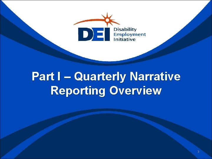 Part I – Quarterly Narrative Reporting Overview 3 