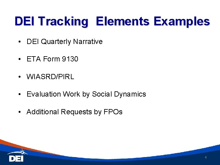 DEI Tracking Elements Examples • DEI Quarterly Narrative • ETA Form 9130 • WIASRD/PIRL