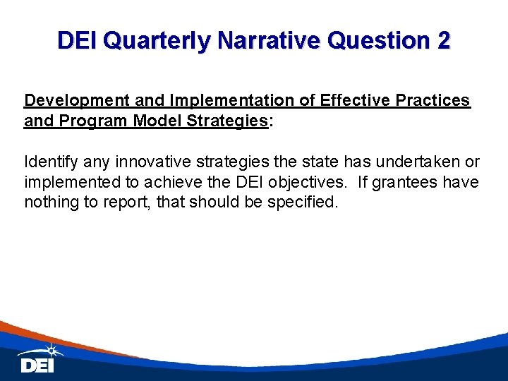 DEI Quarterly Narrative Question 2 Development and Implementation of Effective Practices and Program Model