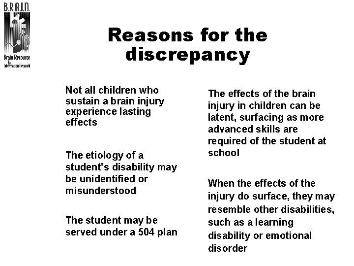 Reasons for the discrepancy l Not all children who sustain a brain injury experience