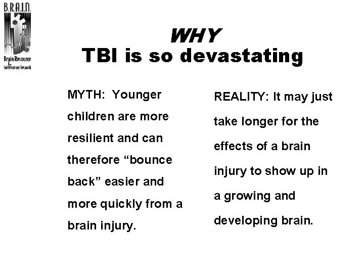 WHY TBI is so devastating l MYTH: Younger children are more resilient and can