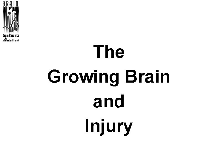 The Growing Brain and Injury 