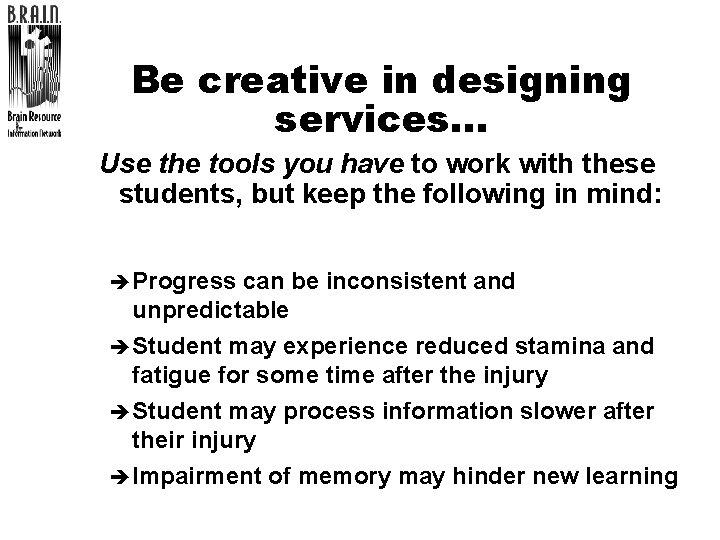 Be creative in designing services. . . Use the tools you have to work
