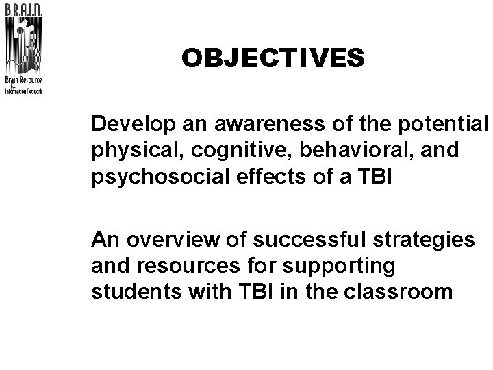 OBJECTIVES l Develop an awareness of the potential physical, cognitive, behavioral, and psychosocial effects