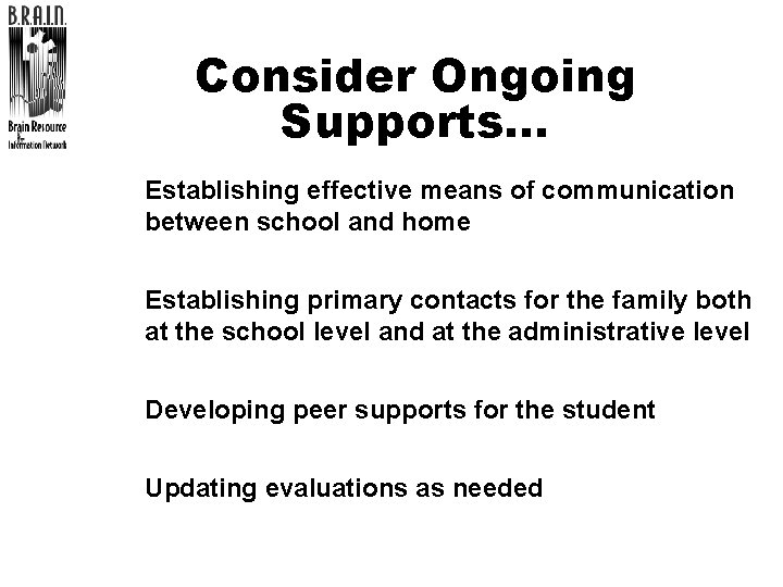 Consider Ongoing Supports. . . l Establishing effective means of communication between school and