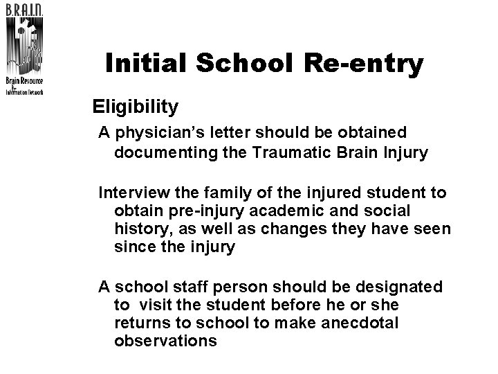 Initial School Re-entry l Eligibility A physician’s letter should be obtained documenting the Traumatic