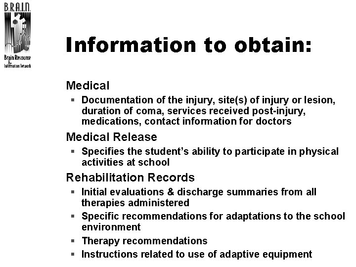 Information to obtain: l Medical § Documentation of the injury, site(s) of injury or