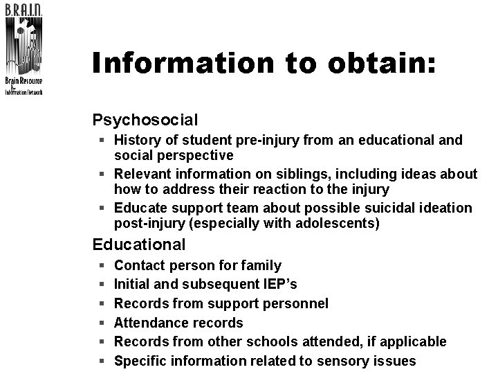 Information to obtain: l Psychosocial § History of student pre-injury from an educational and