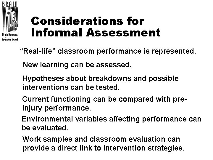 Considerations for Informal Assessment “Real-life” classroom performance is represented. New learning can be assessed.