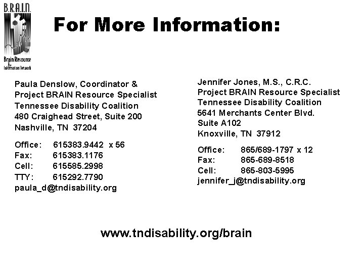 For More Information: Paula Denslow, Coordinator & Project BRAIN Resource Specialist Tennessee Disability Coalition