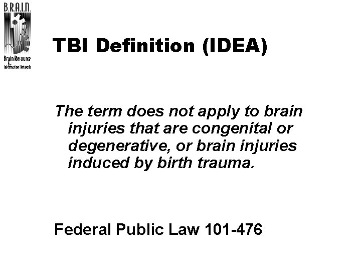 TBI Definition (IDEA) The term does not apply to brain injuries that are congenital