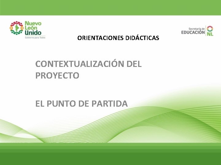 ORIENTACIONES DIDÁCTICAS CONTEXTUALIZACIÓN DEL PROYECTO EL PUNTO DE PARTIDA 