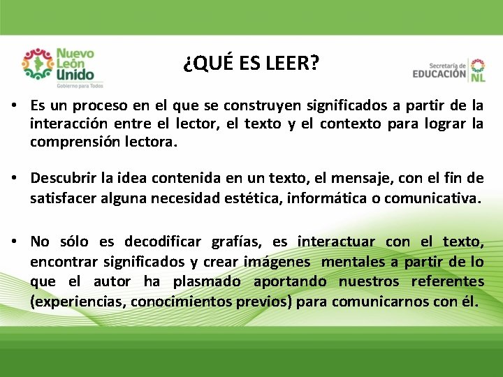 ¿QUÉ ES LEER? • Es un proceso en el que se construyen significados a