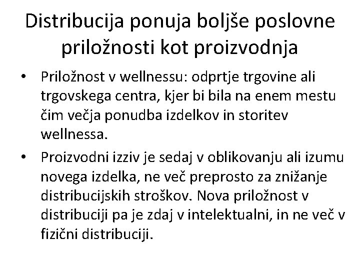 Distribucija ponuja boljše poslovne priložnosti kot proizvodnja • Priložnost v wellnessu: odprtje trgovine ali