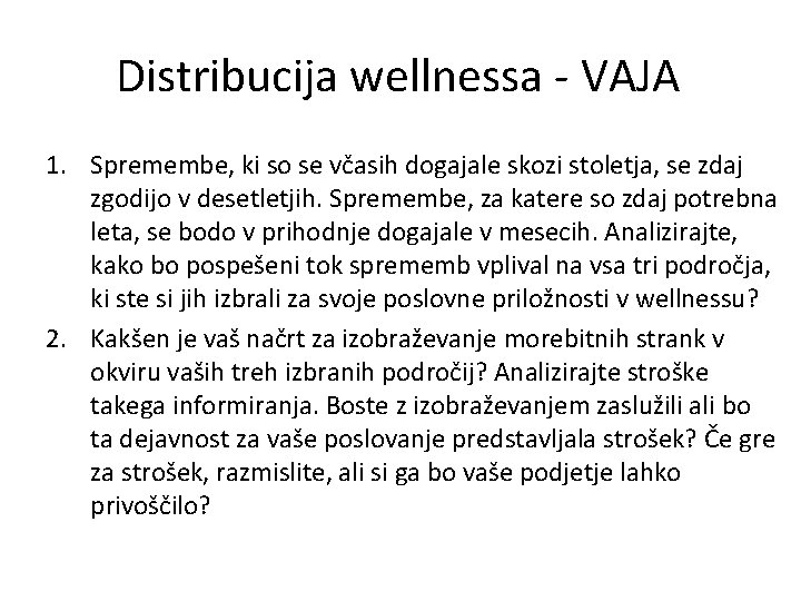 Distribucija wellnessa - VAJA 1. Spremembe, ki so se včasih dogajale skozi stoletja, se