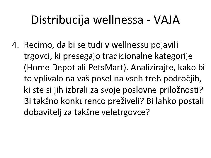 Distribucija wellnessa - VAJA 4. Recimo, da bi se tudi v wellnessu pojavili trgovci,