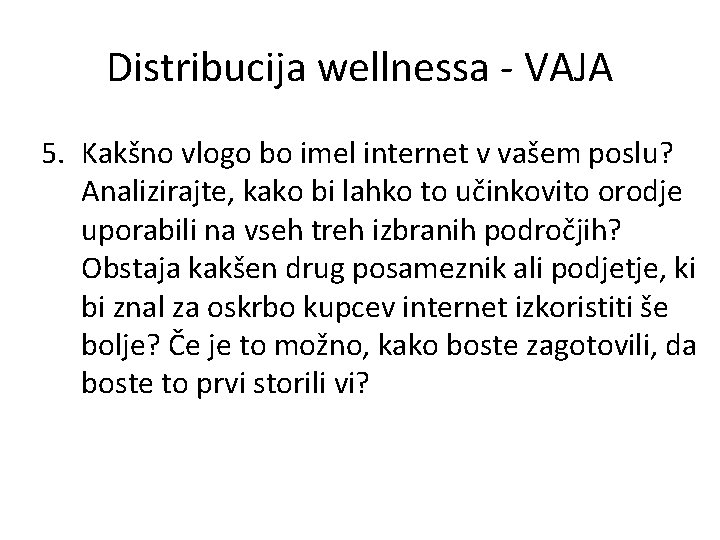 Distribucija wellnessa - VAJA 5. Kakšno vlogo bo imel internet v vašem poslu? Analizirajte,