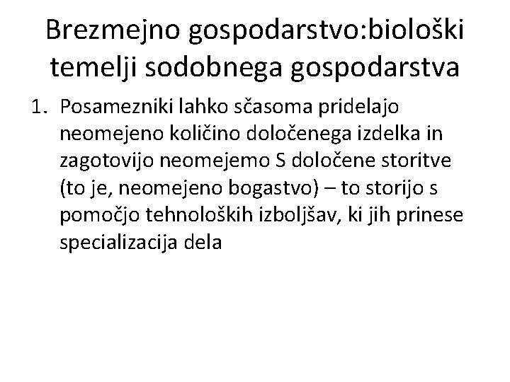 Brezmejno gospodarstvo: biološki temelji sodobnega gospodarstva 1. Posamezniki lahko sčasoma pridelajo neomejeno količino določenega