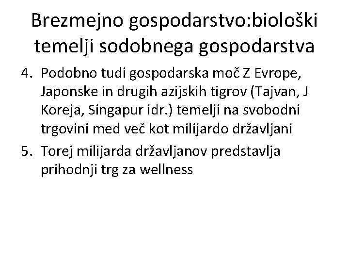 Brezmejno gospodarstvo: biološki temelji sodobnega gospodarstva 4. Podobno tudi gospodarska moč Z Evrope, Japonske