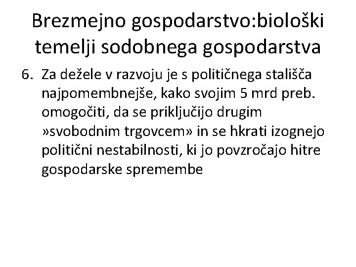 Brezmejno gospodarstvo: biološki temelji sodobnega gospodarstva 6. Za dežele v razvoju je s političnega