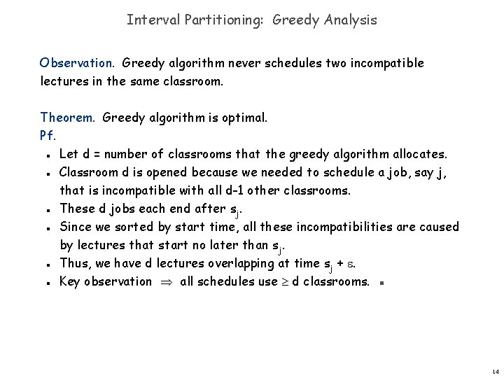 Interval Partitioning: Greedy Analysis Observation. Greedy algorithm never schedules two incompatible lectures in the