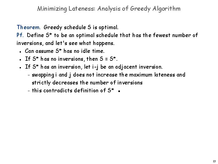 Minimizing Lateness: Analysis of Greedy Algorithm Theorem. Greedy schedule S is optimal. Pf. Define