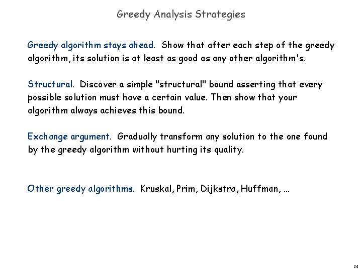 Greedy Analysis Strategies Greedy algorithm stays ahead. Show that after each step of the