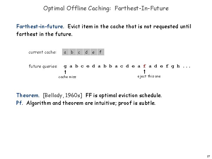 Optimal Offline Caching: Farthest-In-Future Farthest-in-future. Evict item in the cache that is not requested