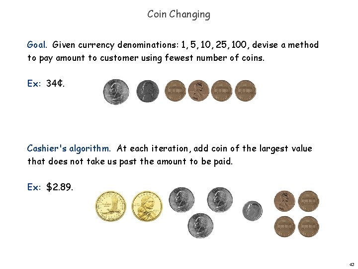 Coin Changing Goal. Given currency denominations: 1, 5, 10, 25, 100, devise a method