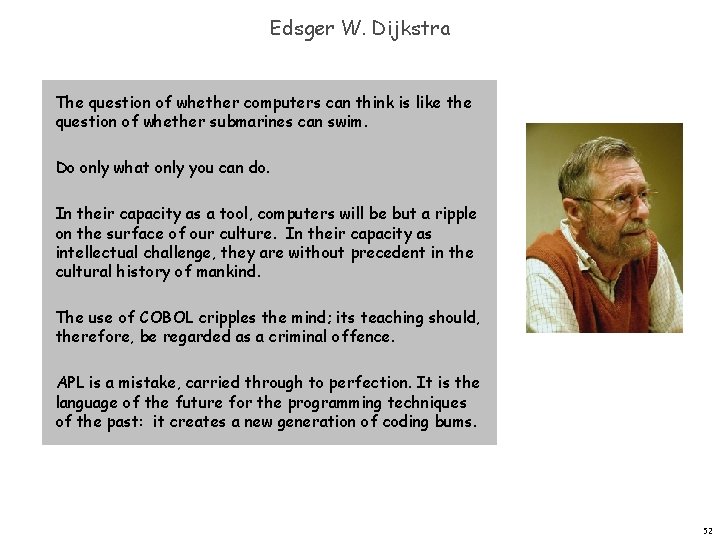 Edsger W. Dijkstra The question of whether computers can think is like the question