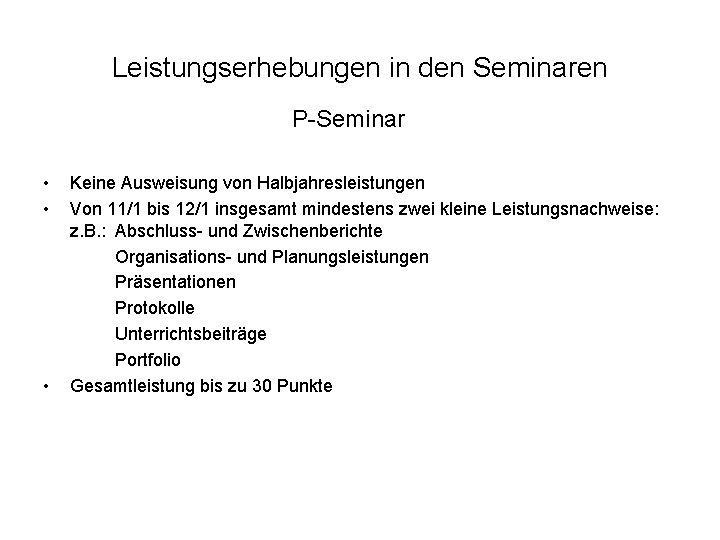 Leistungserhebungen in den Seminaren P-Seminar • • • Keine Ausweisung von Halbjahresleistungen Von 11/1