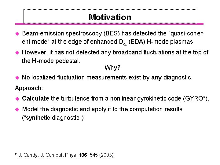 Motivation u Beam-emission spectroscopy (BES) has detected the “quasi-coherent mode” at the edge of