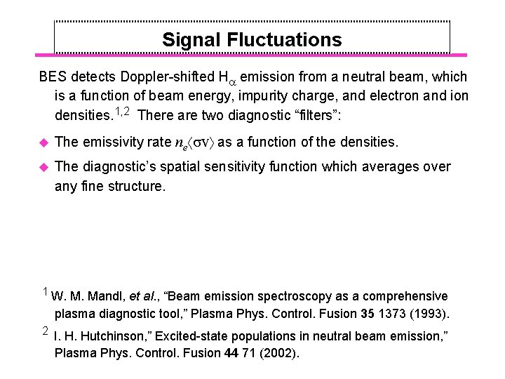 Signal Fluctuations BES detects Doppler-shifted H emission from a neutral beam, which is a