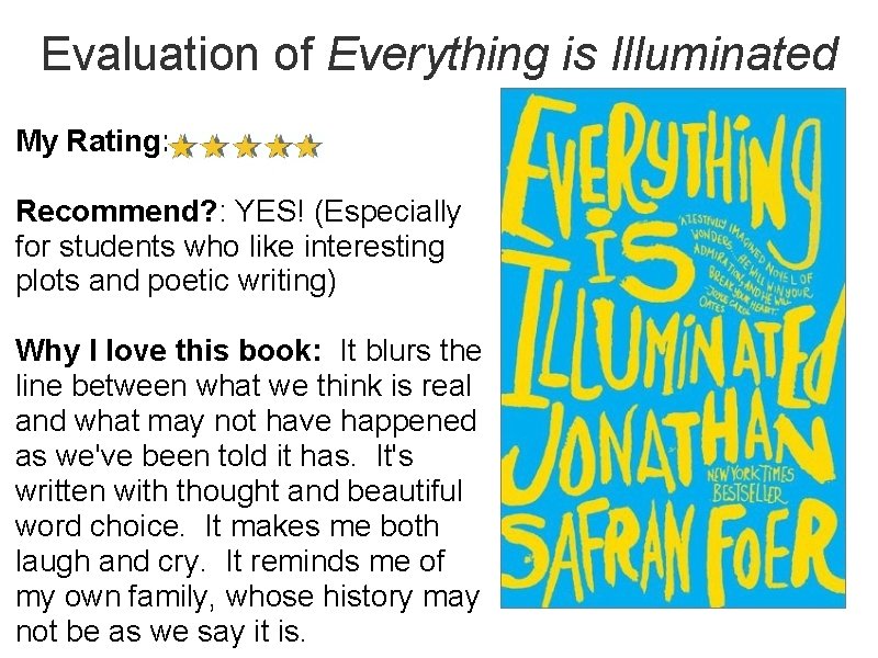 Evaluation of Everything is Illuminated My Rating: Recommend? : YES! (Especially for students who