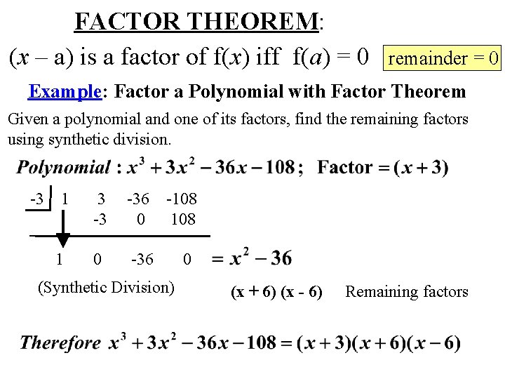 FACTOR THEOREM: (x – a) is a factor of f(x) iff f(a) = 0