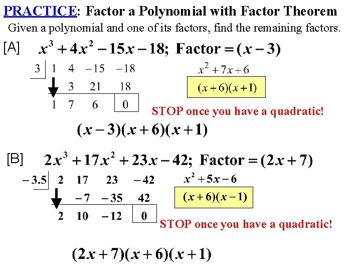 PRACTICE: Factor a Polynomial with Factor Theorem Given a polynomial and one of its